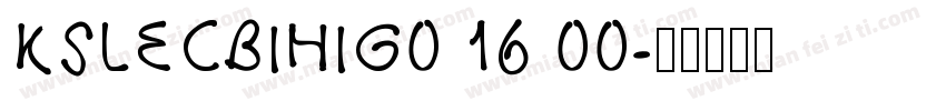 KSLECBIHIG0 16 00字体转换